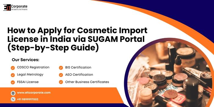 How to Apply for Cosmetic Import License in India via SUGAM Portal (Step-by-Step Guide)