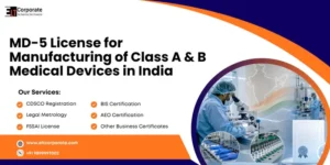 MD-5 License for Manufacturing of Class A & B Medical Devices in India